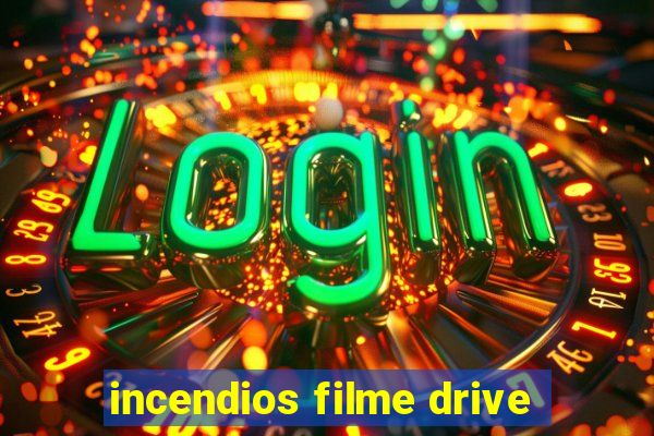 incendios filme drive